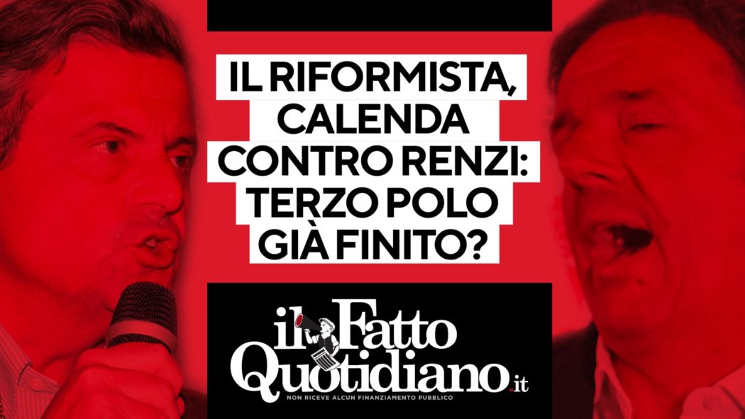 il-riformista,-calenda-contro-renzi:-il-terzo-polo-e-gia-finito?-segui-la-diretta-con-peter-gomez-–-il-fatto-quotidiano